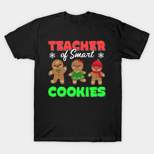 Christmas Teacher Of Smart Cookies Funny Teaching Students T-Shirt by thuden1738